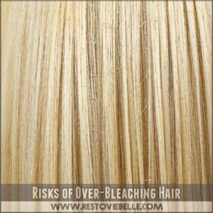 Risks of Over-Bleaching Hair Risks of Over-Bleaching Hair