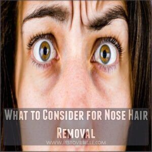 What to Consider for Nose Hair Removal