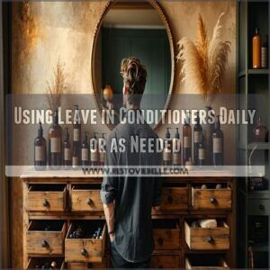 Using Leave in Conditioners Daily or as Needed Using Leave in Conditioners Daily or as Needed