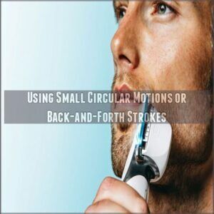 Using Small Circular Motions or Back-and-Forth Strokes Using Small Circular Motions or Back-and-Forth Strokes