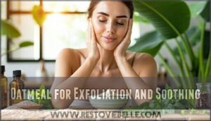 oatmeal for exfoliation and soothing