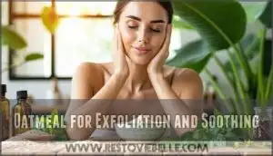 oatmeal for exfoliation and soothing